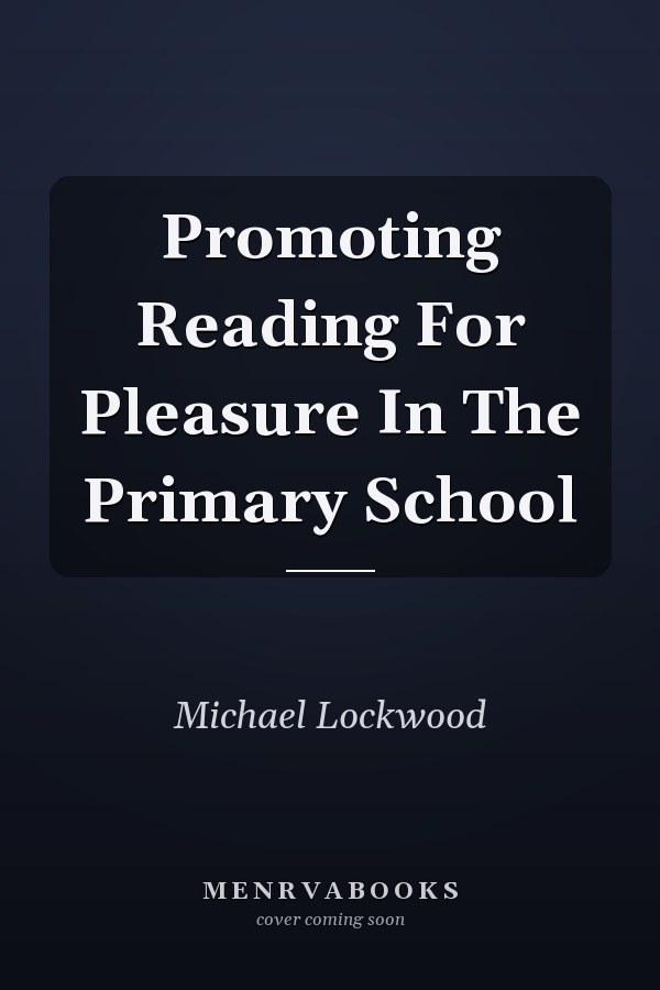 Promoting Reading For Pleasure In The Primary School