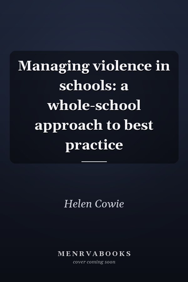 Managing violence in schools: a whole-school approach to best practice