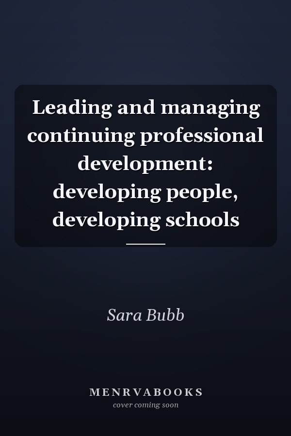 Leading and managing continuing professional development: developing people, developing schools