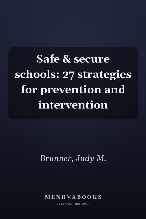 Safe & secure schools: 27 strategies for prevention and intervention