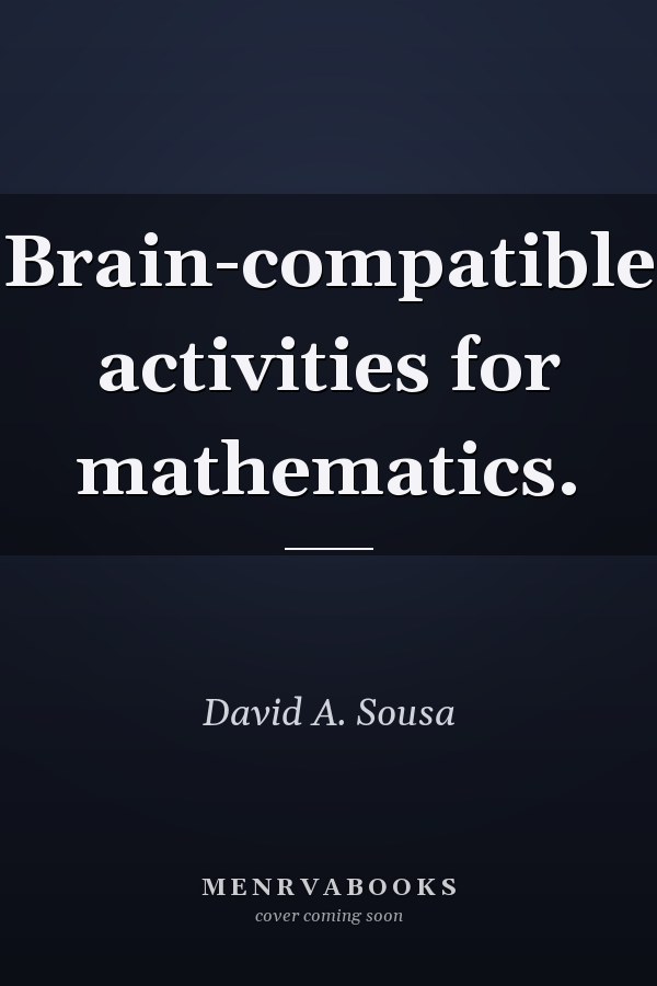 Brain-compatible activities for mathematics.