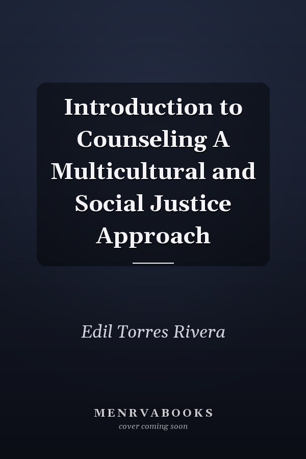 Introduction to Counseling A Multicultural and Social Justice Approach