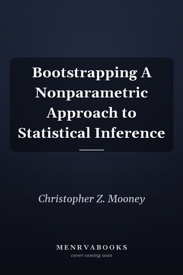 Bootstrapping A Nonparametric Approach to Statistical Inference