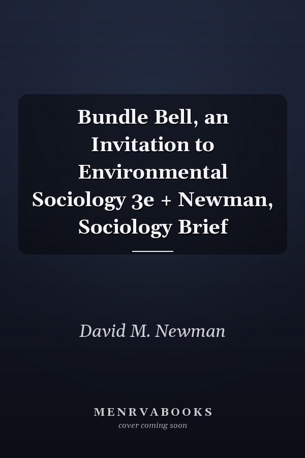 Bundle Bell, an Invitation to Environmental Sociology 3e + Newman, Sociology Brief