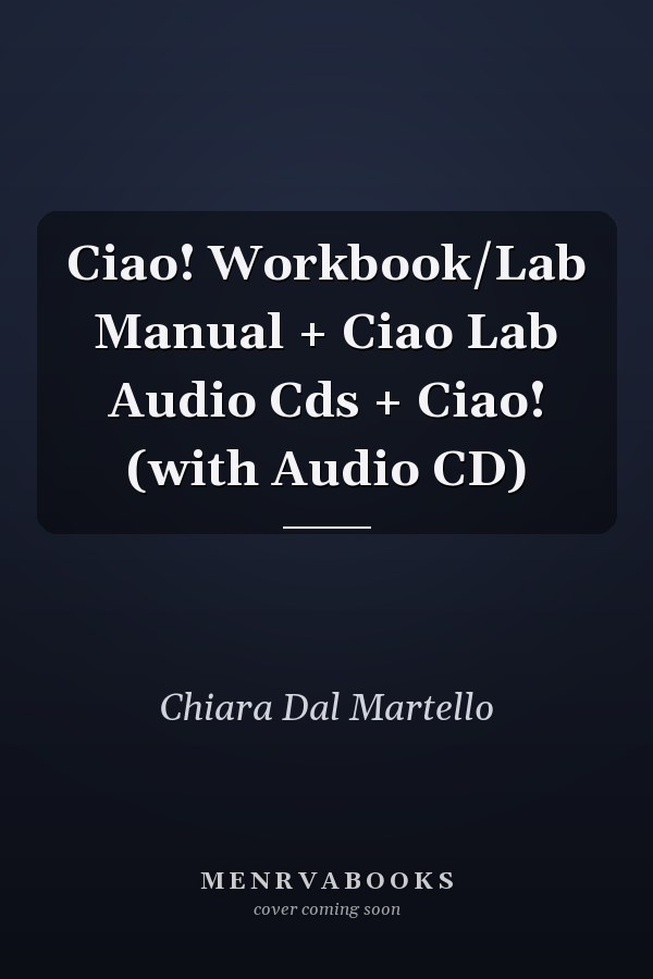 Ciao! Workbook/Lab Manual + Ciao Lab Audio Cds + Ciao! (with Audio CD)