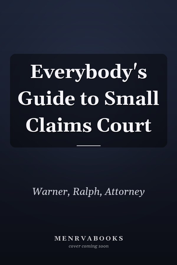 Everybody's Guide to Small Claims Court