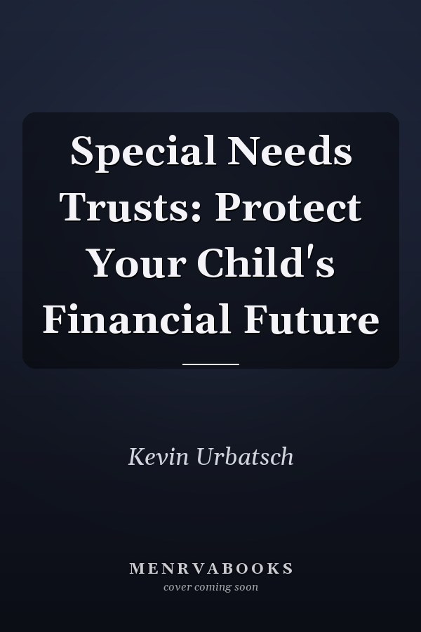 Special Needs Trusts: Protect Your Child's Financial Future