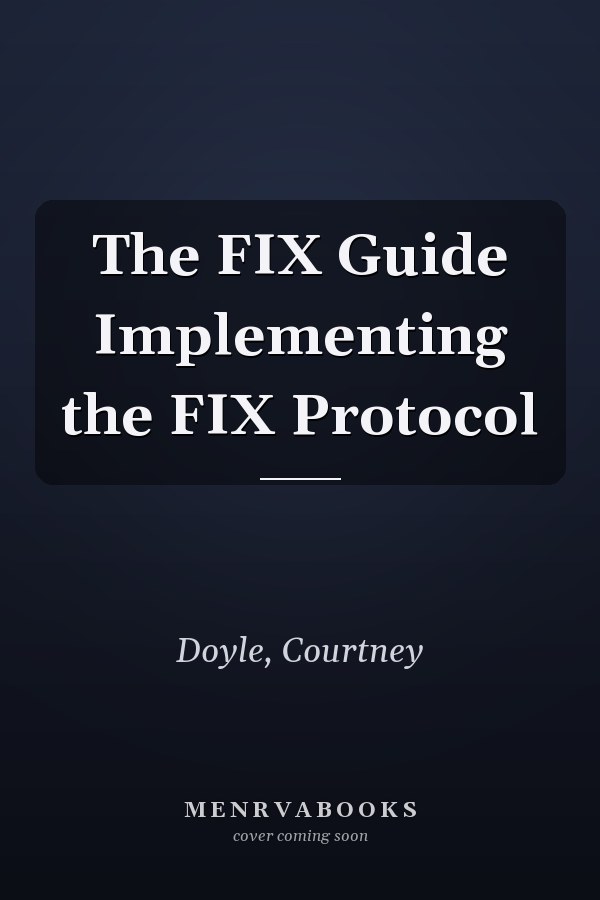 The FIX Guide Implementing the FIX Protocol