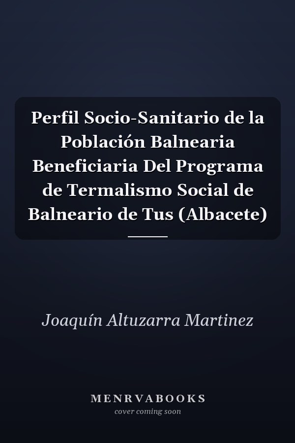 Perfil Socio-Sanitario de la Población Balnearia Beneficiaria Del Programa de Termalismo Social de Balneario de Tus (Albacete)