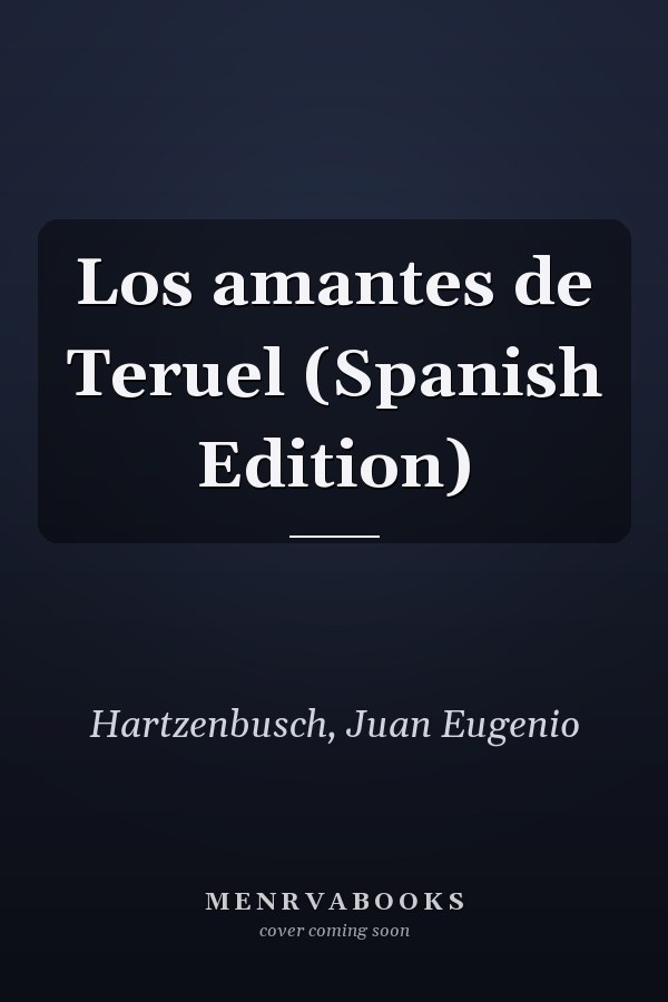 Los amantes de Teruel (Spanish Edition)