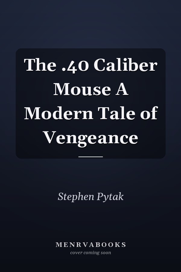 The .40 Caliber Mouse A Modern Tale of Vengeance
