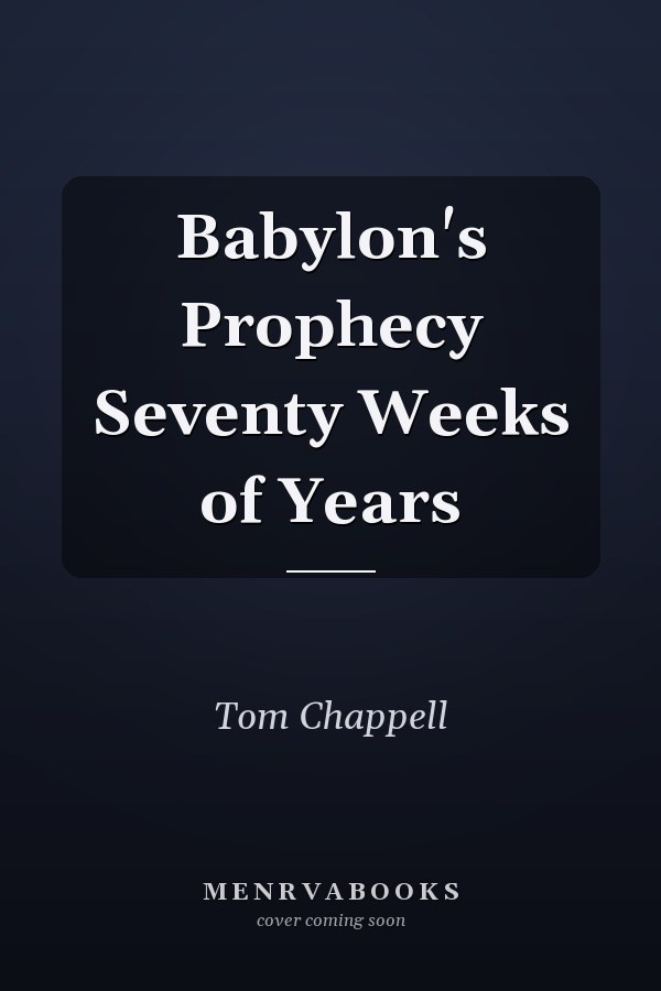 Babylon's Prophecy Seventy Weeks of Years