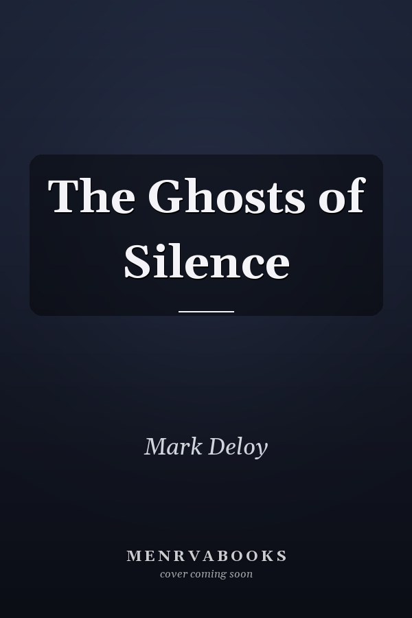 The Ghosts of Silence