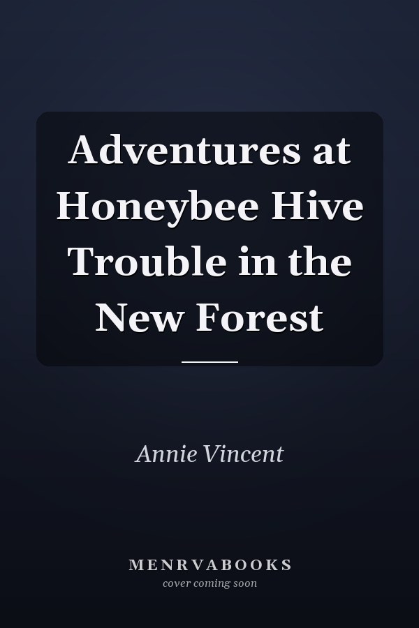 Adventures at Honeybee Hive Trouble in the New Forest