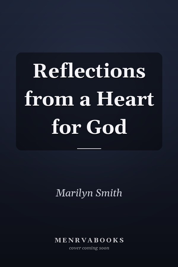 Reflections from a Heart for God