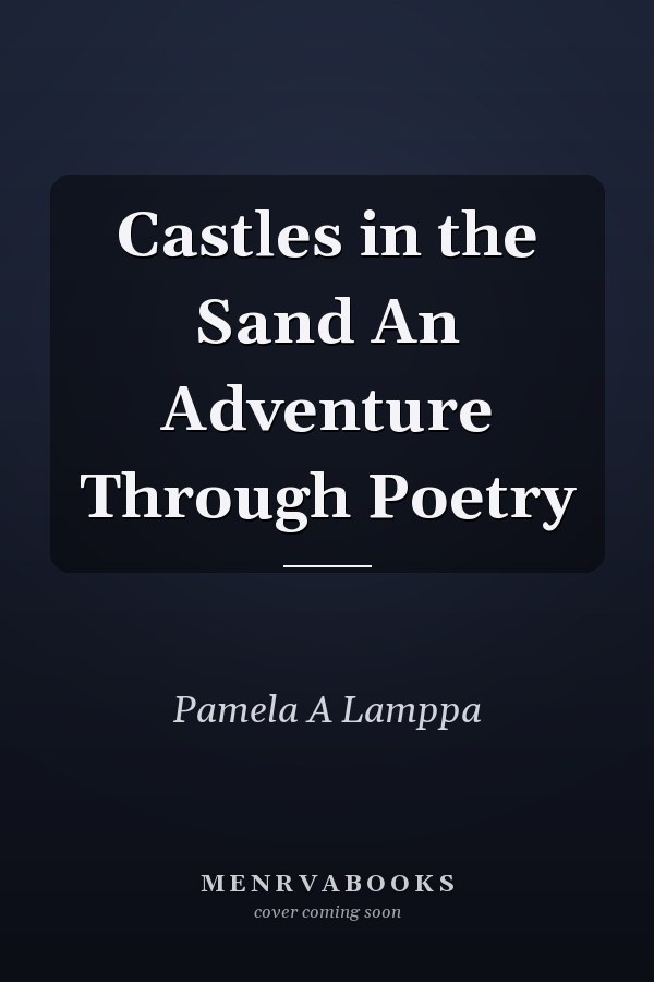 Castles in the Sand An Adventure Through Poetry