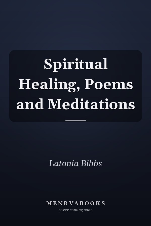 Spiritual Healing, Poems and Meditations