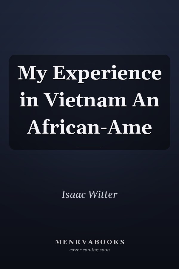 My Experience in Vietnam An African-Ame