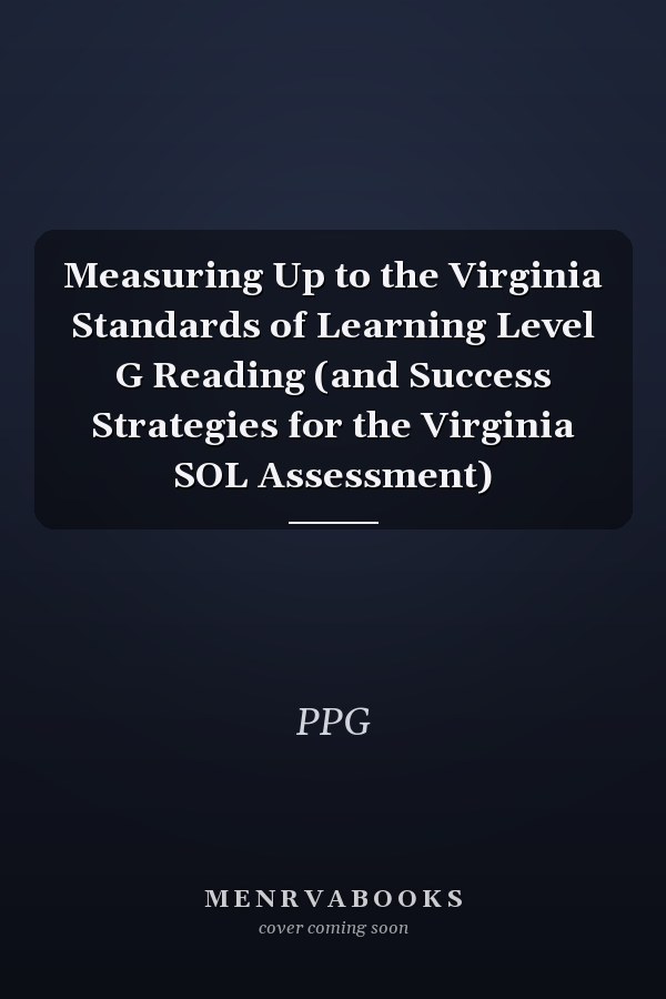 Measuring Up to the Virginia Standards of Learning Level G Reading (and Success Strategies for the Virginia SOL Assessment)