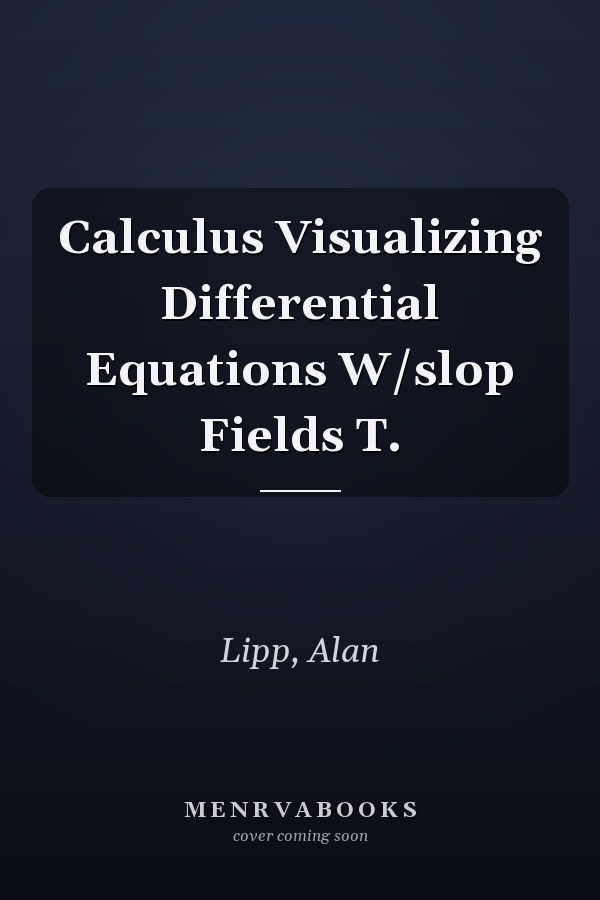 Calculus Visualizing Differential Equations W/slop Fields T.