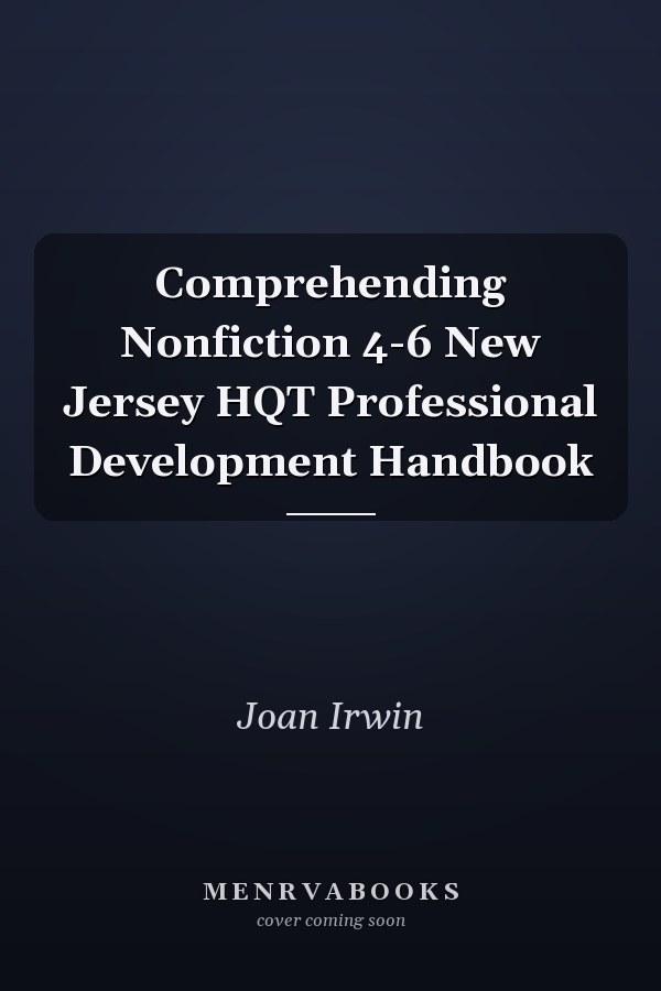 Comprehending Nonfiction 4-6 New Jersey HQT Professional Development Handbook