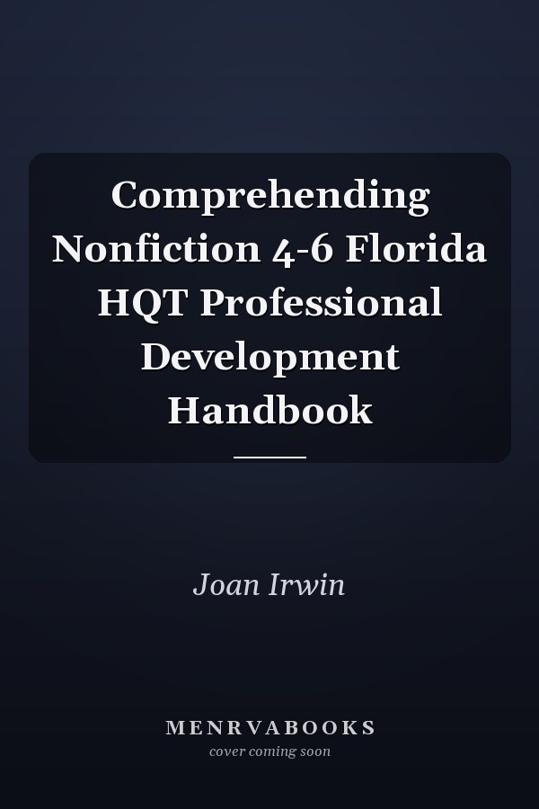 Comprehending Nonfiction 4-6 Florida HQT Professional Development Handbook
