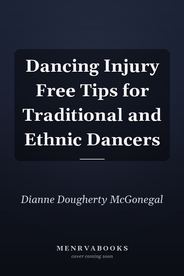Dancing Injury Free Tips for Traditional and Ethnic Dancers