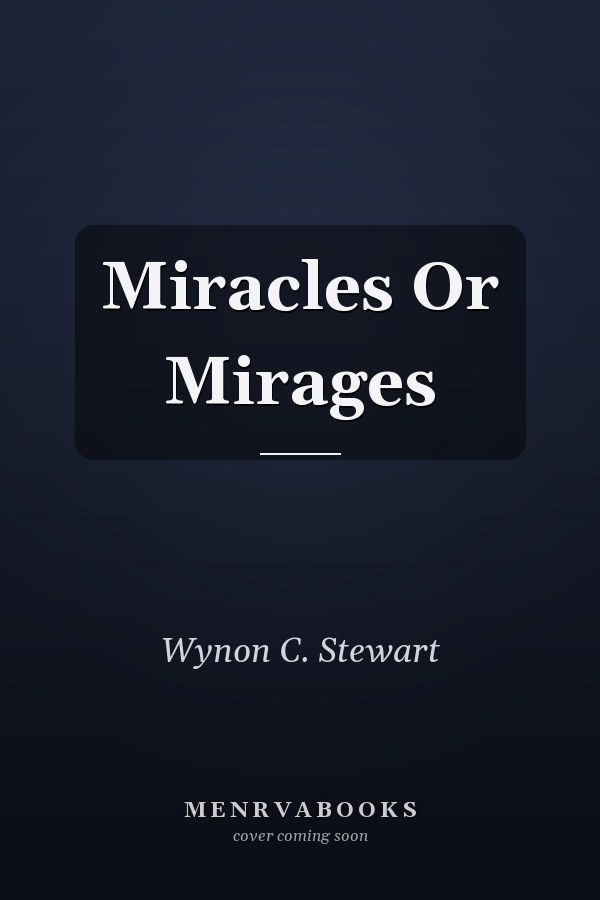 Miracles Or Mirages
