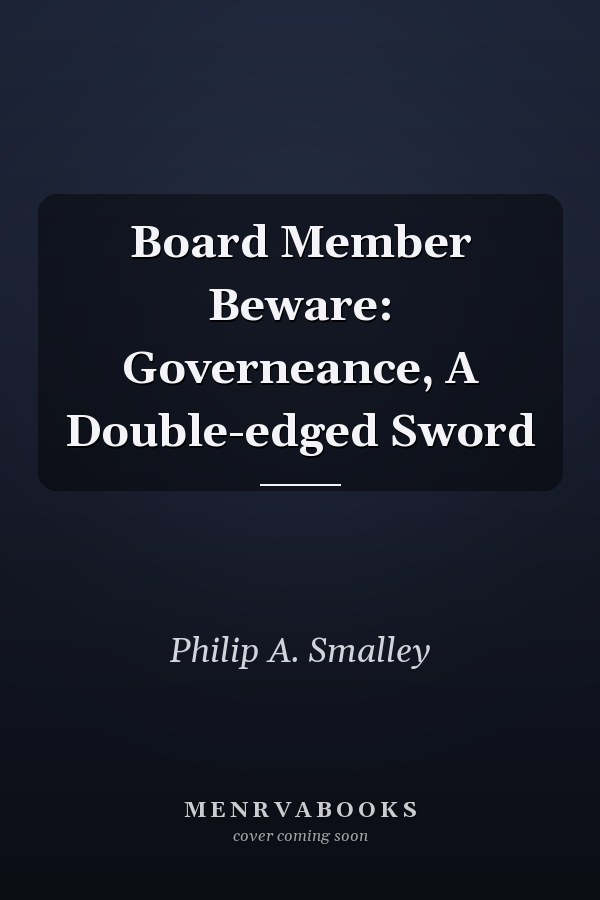 Board Member Beware: Governeance, A Double-edged Sword