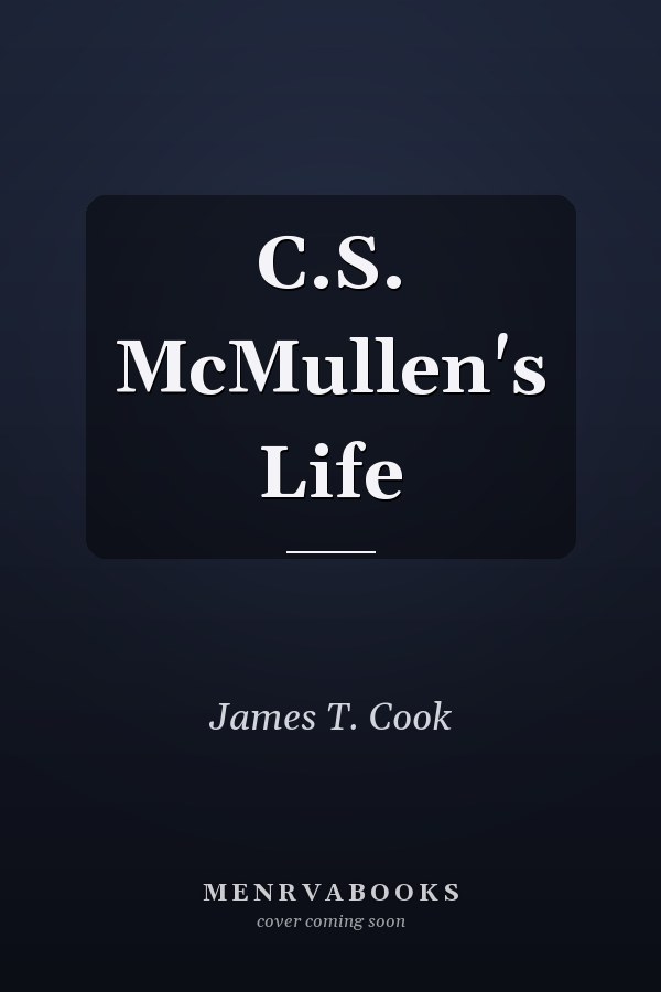 C.S. McMullen's Life