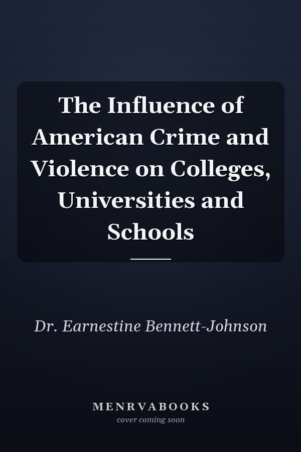 The Influence of American Crime and Violence on Colleges, Universities and Schools