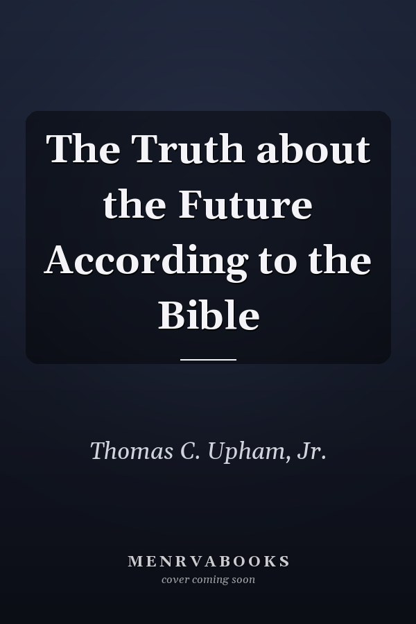 The Truth about the Future According to the Bible