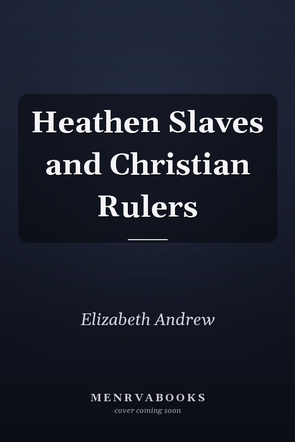 Heathen Slaves and Christian Rulers
