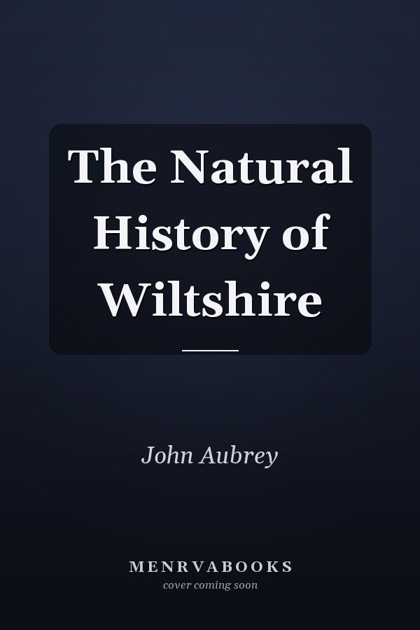 The Natural History of Wiltshire