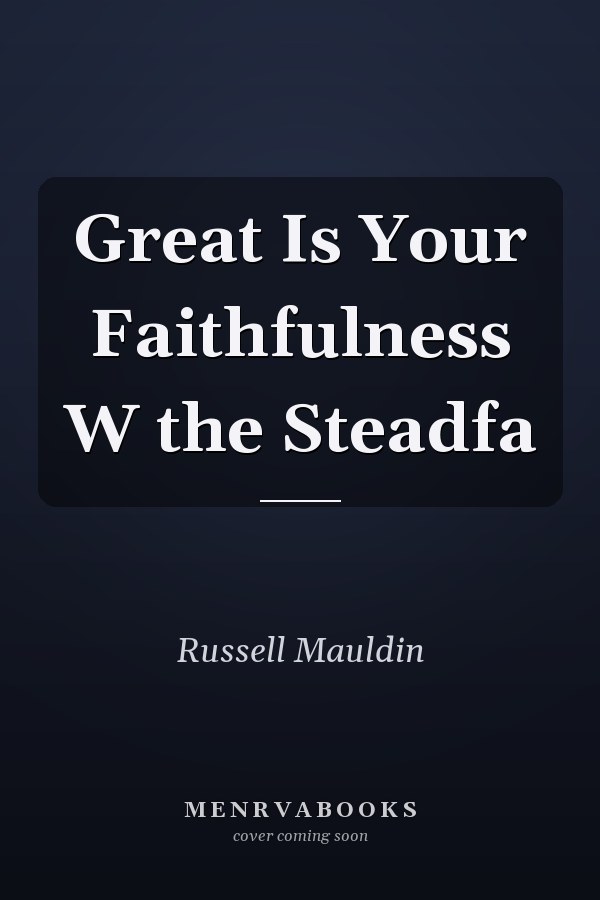Great Is Your Faithfulness W the Steadfa