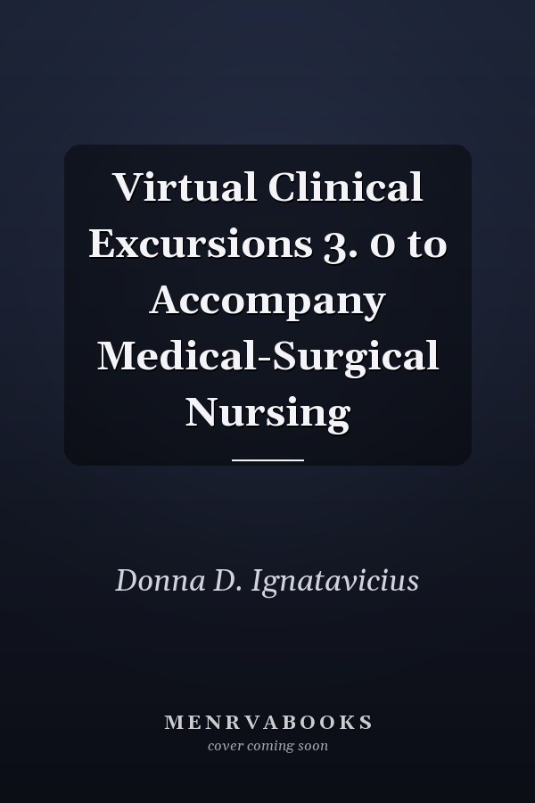 Virtual Clinical Excursions 3. 0 to Accompany Medical-Surgical Nursing