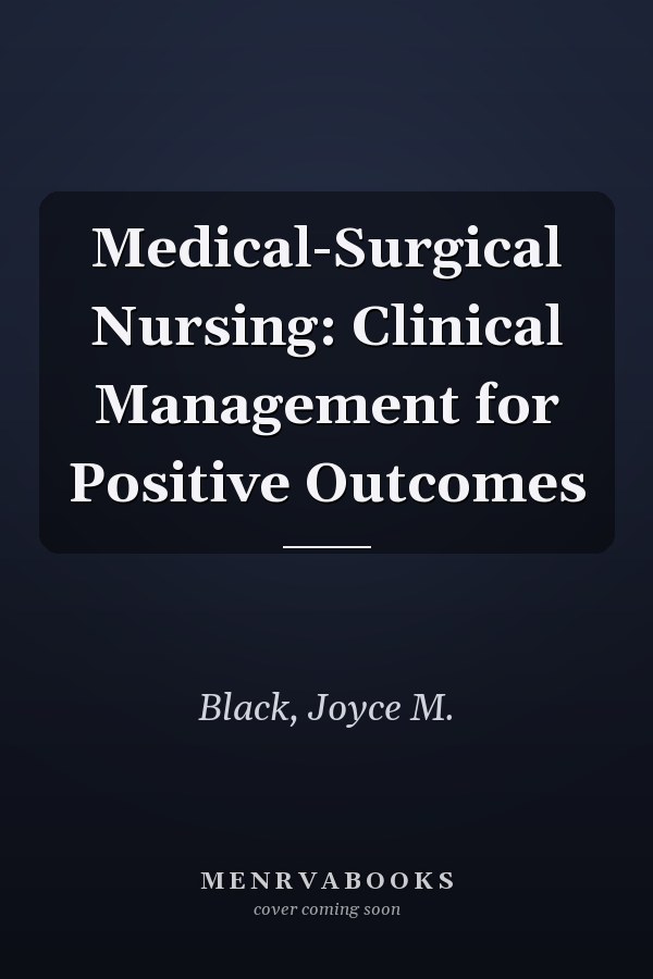 Medical-Surgical Nursing: Clinical Management for Positive Outcomes