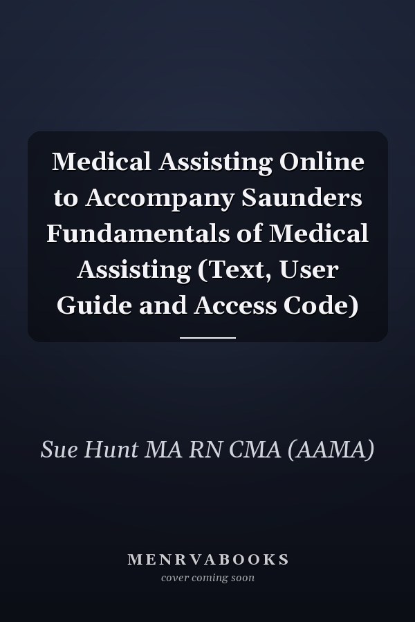 Medical Assisting Online to Accompany Saunders Fundamentals of Medical Assisting (Text, User Guide and Access Code)