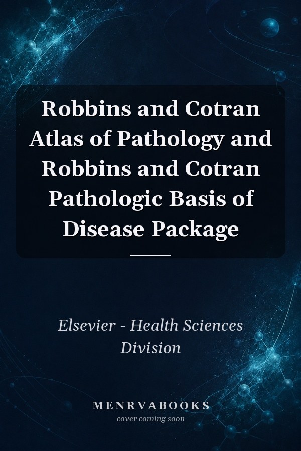Robbins and Cotran Atlas of Pathology and Robbins and Cotran Pathologic Basis of Disease Package