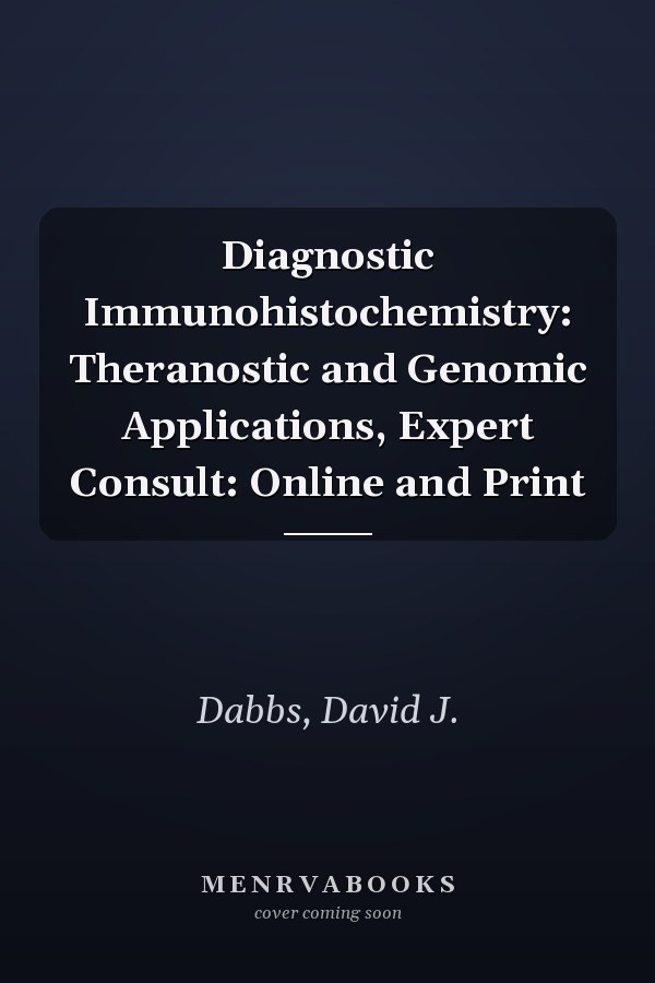 Diagnostic Immunohistochemistry: Theranostic and Genomic Applications, Expert Consult: Online and Print