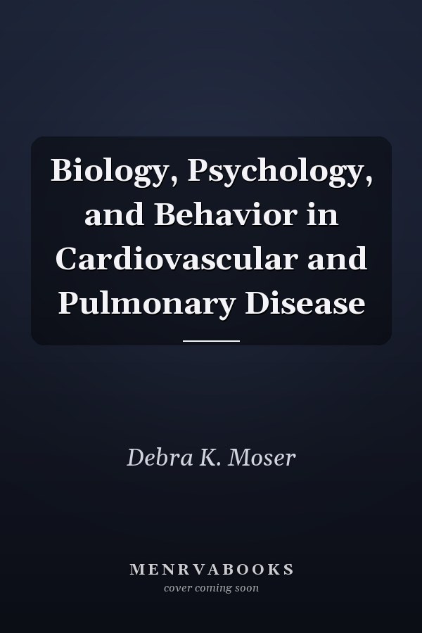 Biology, Psychology, and Behavior in Cardiovascular and Pulmonary Disease