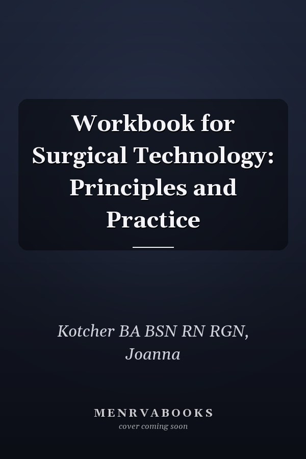 Workbook for Surgical Technology: Principles and Practice