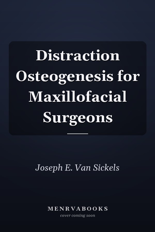 Distraction Osteogenesis for Maxillofacial Surgeons