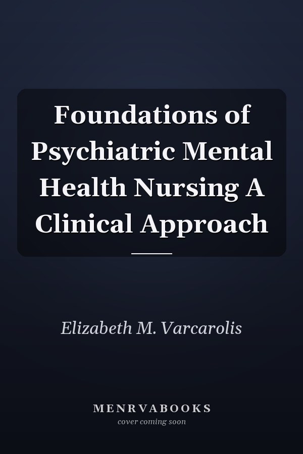 Foundations of Psychiatric Mental Health Nursing A Clinical Approach