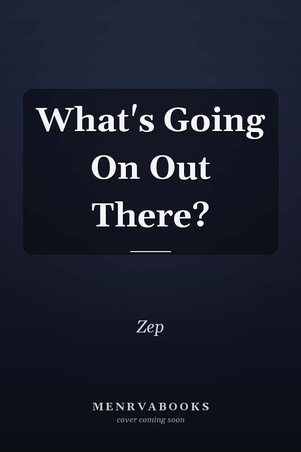 What's Going On Out There?