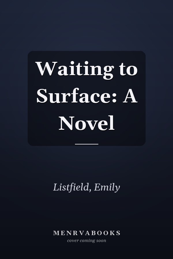 Waiting to Surface: A Novel