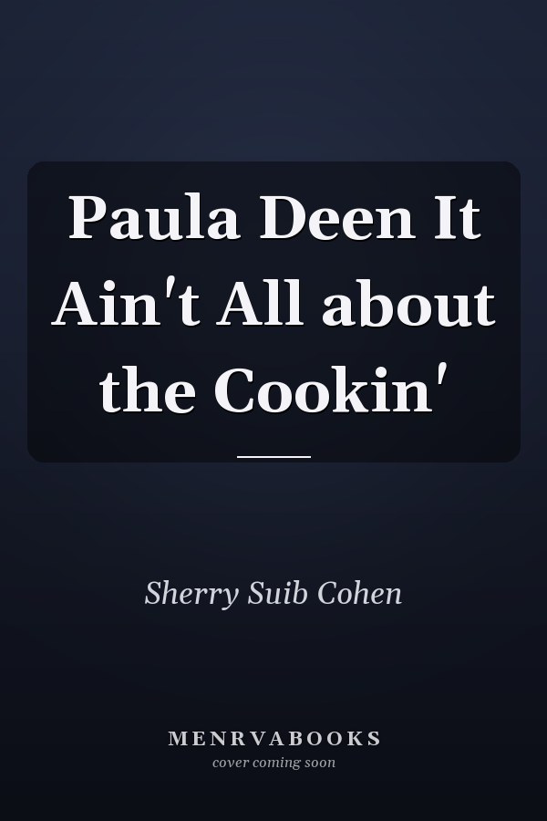 Paula Deen It Ain't All about the Cookin'