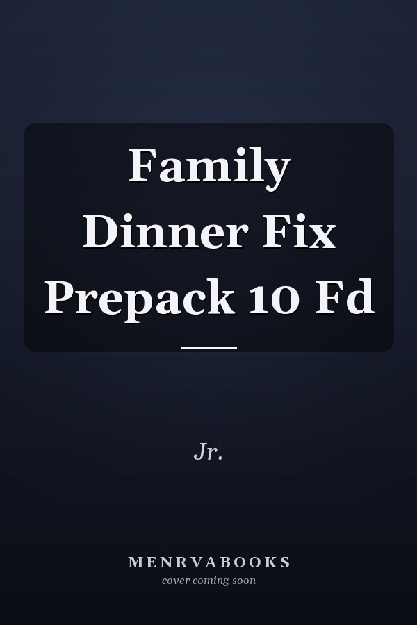 Family Dinner Fix Prepack 10 Fd