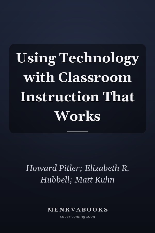 Using Technology with Classroom Instruction That Works