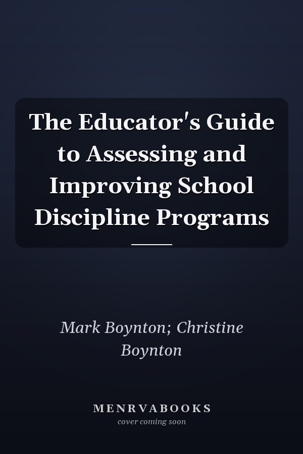 The Educator's Guide to Assessing and Improving School Discipline Programs